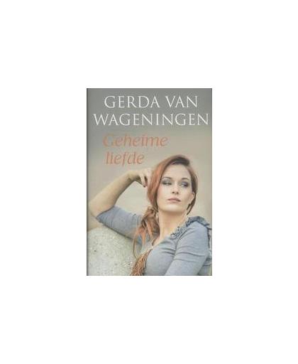 Geheime liefde. Van Wageningen, Gerda, Hardcover