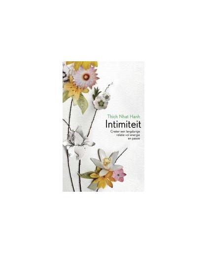 Intimiteit. creëer een liefdevolle relatie die standhoudt, Thich Nhat Hanh, Paperback