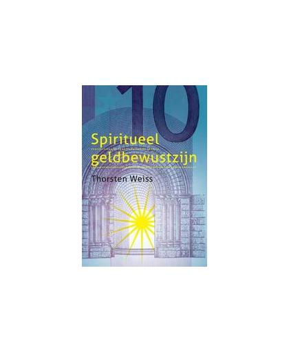 Spiritueel geldbewustzijn. Weiss, Thorsten, Paperback