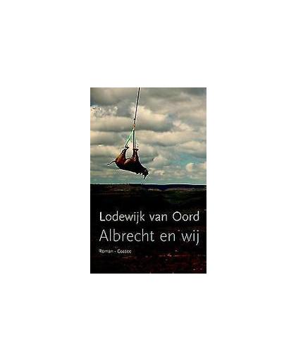 Albrecht en wij. roman, Van Oord, Lodewijk, Paperback