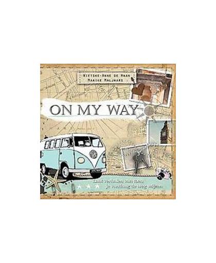 On my way. laat verhalen van toen je vandaag de weg wijzen, Wietske-Anne de Haan, Hardcover