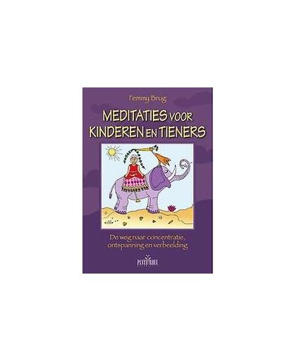 Meditaties voor kinderen en tieners. de weg naar concentratie, ontspanning en verbeelding, Femmy Brug, Paperback