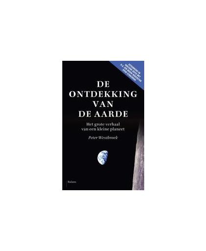 De ontdekking van de aarde. het grote verhaal van een kleine planeet, Westbroek, Peter, onb.uitv.