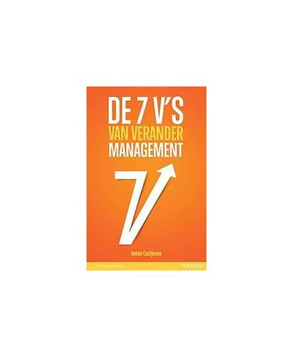 De 7 V's van verandermanagement. veranderrisico's omzetten in slaagfactoren, Cozijnsen, Anton J., Hardcover