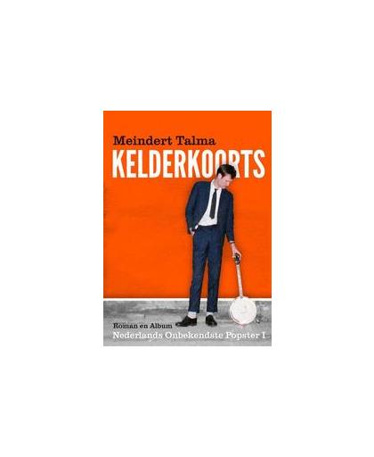Kelderkoorts BOEK + CD. Nederlands onbekendste popster I, Talma, Meindert, Paperback