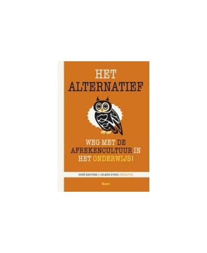 Het alternatief. weg met de afrekencultuur in het onderwijs!, René Kneyber, Paperback