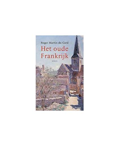 Het oude Frankrijk. roman, Roger Martin du Gard, Paperback