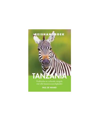 Tanzania. praktische en culturele reisgids met alle bezienswaardigheden, Waard, Paul de, Paperback