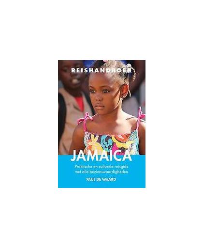 Jamaica. praktische en culturele reisgids met alle bezienswaardigheden, Paul de Waard, Paperback