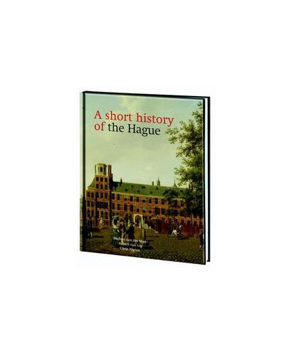 A short history of The Hague. Robert van Lit, Hardcover