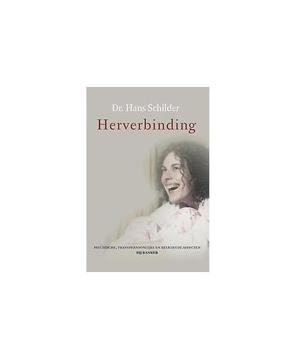 Herverbinding. psychische, transpersoonlijke en religeuze aspecten bij kanker, Schilder, Hans, Paperback