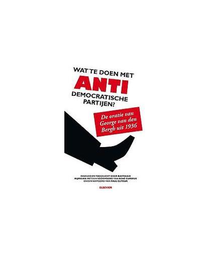 Wat te doen met antidemocratische partijen?. de oratie van George van den Bergh uit 1936, Rijpkema, Bastiaan, Paperback
