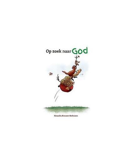 Op zoek naar God. voor parel Noa, Natascha Brouwer-Rothuizen, Hardcover