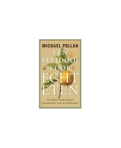 Een pleidooi voor echt eten. manifest van een eter, Pollan, Michael, onb.uitv.