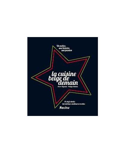 LA CUISINE BELGE DE DEMAIN. Un métier, une histoire, une passion, Wynants, Pierre, Hardcover