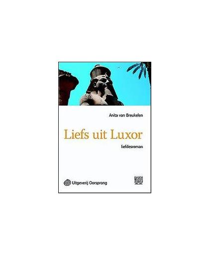 Liefs uit Luxor - grote letter uitgave. Van Breukelen, Anita, Paperback