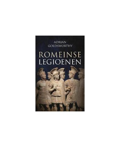 Romeinse legioenen. een standaardwerk over 's werelds beste oorlogsmachine: het Romeinse leger, Goldsworthy, Adrian, Paperback