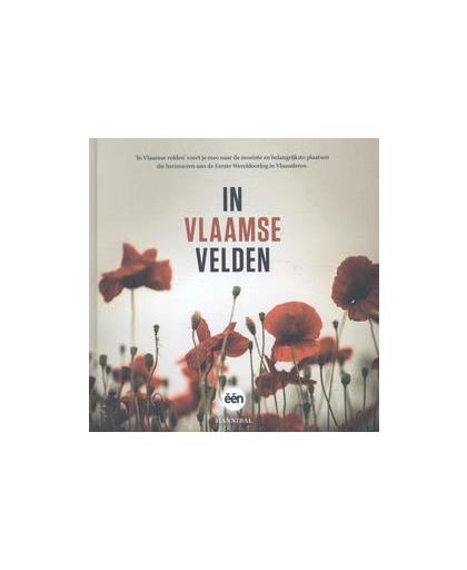 In Vlaamse velden. een toeristische, historische en culturele uitstap langs het Vlaamse front tijdens WO I, Sophie Allegaert, Hardcover