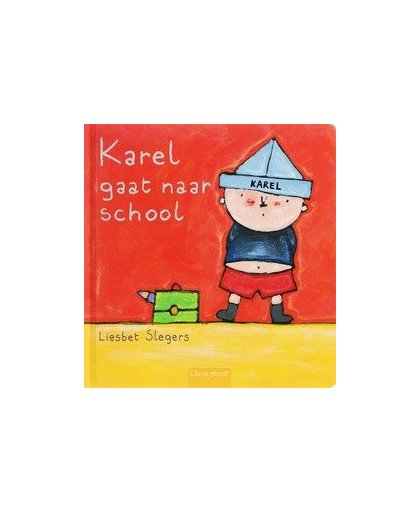 Karel gaat naar school. Slegers, Liesbet, Hardcover