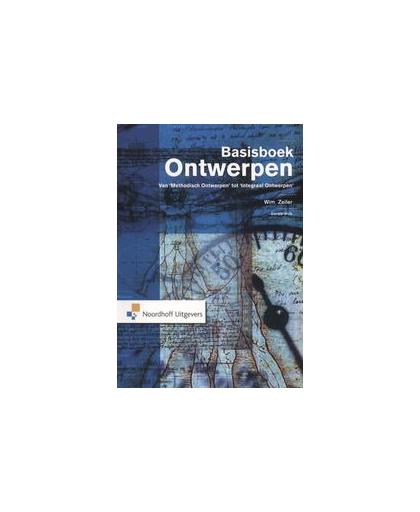 Basisboek Ontwerpen. van methodisch ontwerpen tot integraal ontwerpen, Zeiler, Wim, Paperback