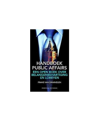 Handboek public affairs. een open boek over belangenbehartiging en lobbyen, Van Drimmelen, Frans, Paperback