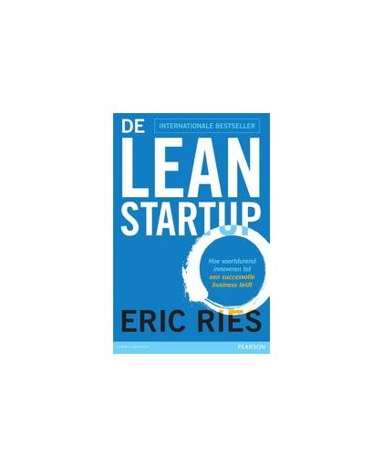 De lean startup. hoe voortdurend innoveren tot een succesvolle business leidt, Ries, Eric, Paperback