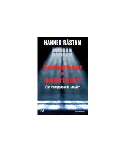 Seriemoordenaar of meesterfantast. een waargebeurde thriller, Råstam, Hannes, Paperback