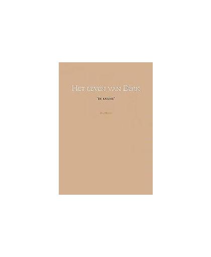Het leven van Derk. de kraaie, Jan Heres, Paperback