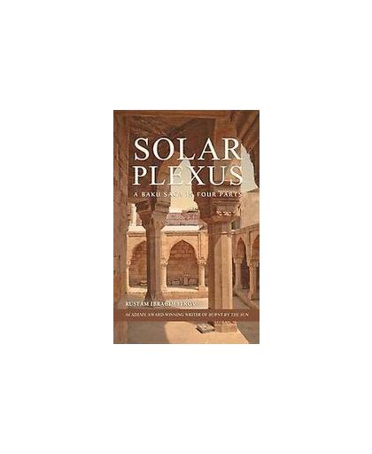 Solar Plexus. a baku saga in four parts, Rustam Ibragimbekov, Paperback