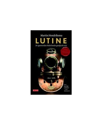 Lutine. de spannendste Nederlandse goudjacht ooit, Martin Hendriksma, Paperback