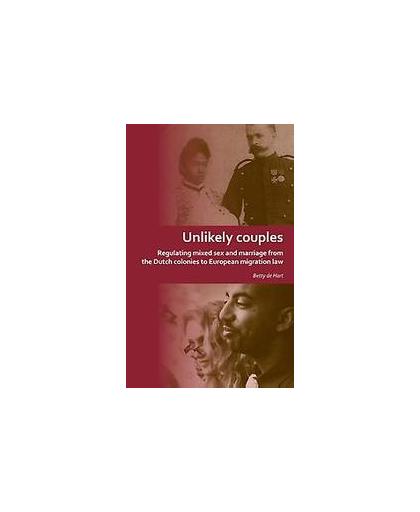 Unlikely couples. regulating mixed sex and marriage from the Dutch colonies to European migration law, Hart, Betty de, Paperback