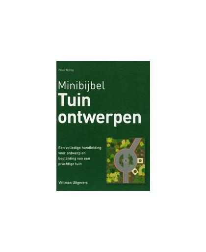 Tuinontwerpen. een volledige handleiding voor ontwerp en beplanting van een prachtige tuin, Peter Mchoy, Hardcover