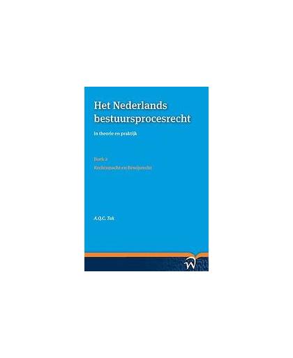 Het Nederlands bestuursprocesrecht in theorie en praktijk (set a vier delen): Deel I: Procesrechtelijk organisatierecht en mater. Boek 2: Rechtsmacht en Bewijsrecht, Tak, A.Q.C., Paperback