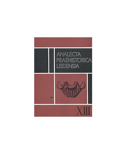 Analecta praehistorica Leidensia XIII. Analecta Praehistorica Leidensia, P.W. van den Broeke, Paperback