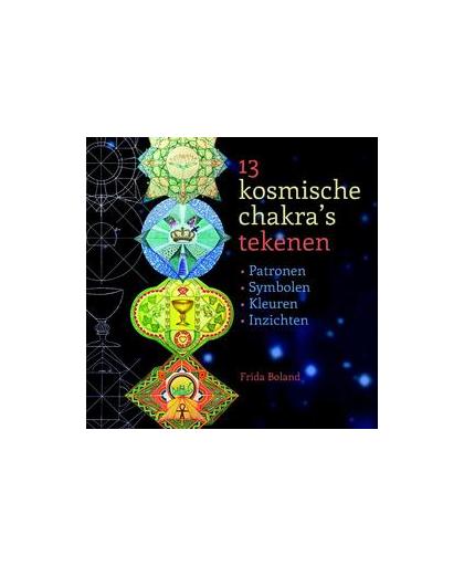 Kosmische chakras 13 tekenen. patronen, symbolen, kleuren, inzichten, Frida Boland, Paperback