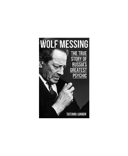 Wolf Messing. the true story of Russians greatest psychic, Tatiana Lungin, Paperback