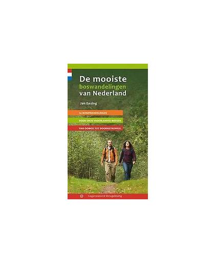 De mooiste boswandelingen van Nederland. 14 rondwandelingen door onze vaderlandsche bossen van Ooibos tot Doornstruweel, Jan Ensing, Paperback