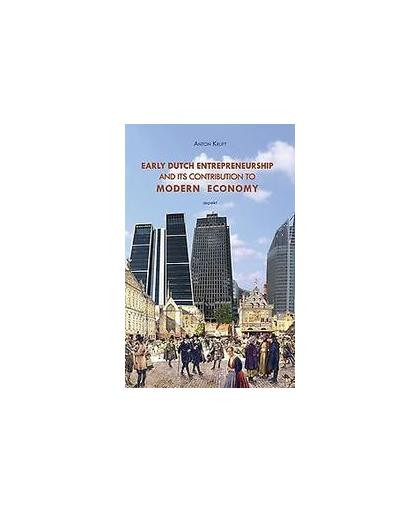 Early Dutch entrepreneurship and its contribution to modern economy. Kruft, Anton, Paperback