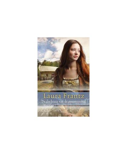 De dochters van de meestersmid. roman, Laura Frantz, Paperback