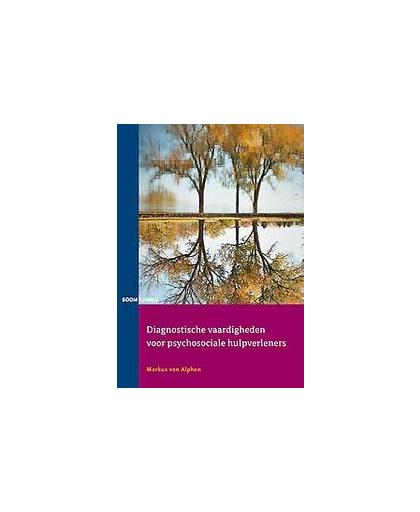 Diagnostische vaardigheden voor psychosociale hulpverleners. Van Alphen, Markus, Paperback