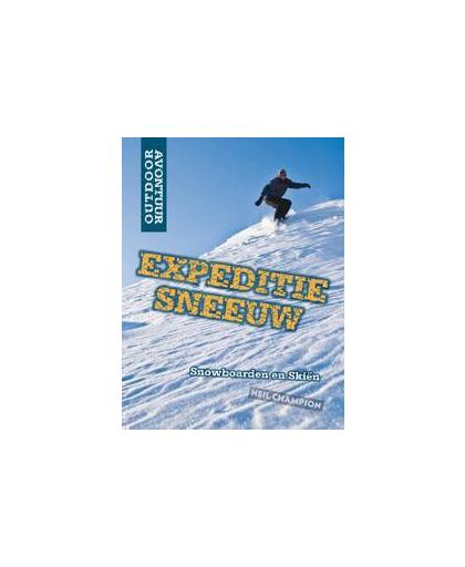 Expeditie sneeuw. snowboarden en skiën, Neil Champion, Hardcover