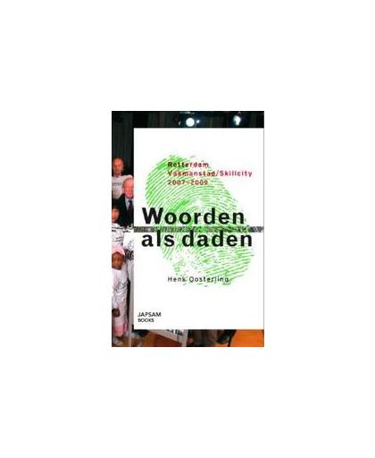 Woorden als daden. rotterdam Vakmanstad/Skillcity 2007-2009, Oosterling, Henk, Paperback