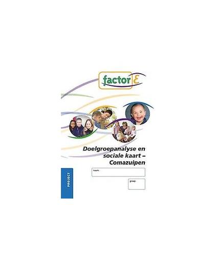 Factor-E: Doelgroepanalyse en sociale kaart - Comazuipen: Project. doelgroepanalyse en sociale kaart - Comazuipen, Schrander, Mascha, Paperback