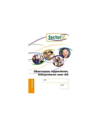 Factor-E: Observeren, rapporteren en interpreteren voor OA: Training. observeren, rapporteren en interpreteren 2 voor OA en PWJ, Heida, Greke, Paperback