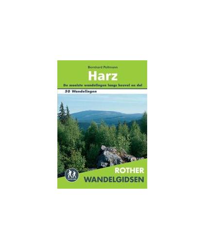 Harz. 50 wandelingen tussen Goslar, Quedlinburg en Göttingen, Pollmann, Bernhard, Paperback