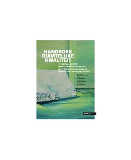 Handboek ruimtelijke kwaliteit. het spindus project: praktische methoden voor de beoordeling, implementatie en evaluatie van ruimtelijke kwaliteit, Ruth Segers, Paperback