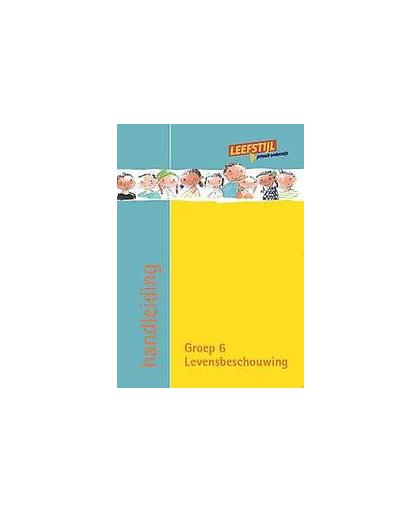 Levensbeschouwing bij leefstijl: Groep 6: Handleiding. sociaal-emotionele vaardigehden en actief burgerschap, Wessels, Paula, Paperback