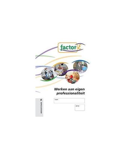 Factor-E: Werken aan eigen professionaliteit. werken aan eigen professionaliteit, Zeven, Nele, Paperback