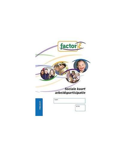 Factor-E: Sociale kaart arbeidsparticipatie: Project. Factor-E, Janny Bergsma-Schenk, Paperback