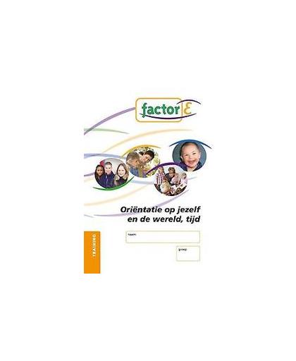 Factor-E: Orientatie op jezelf en de wereld, tijd: Training. Stap, Margriet, Paperback